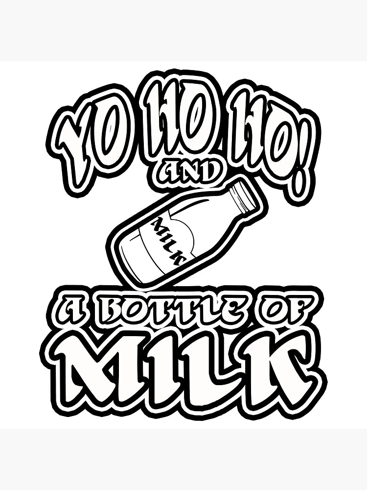 Yo ho ho a glass full of milk Poster by mi-xo