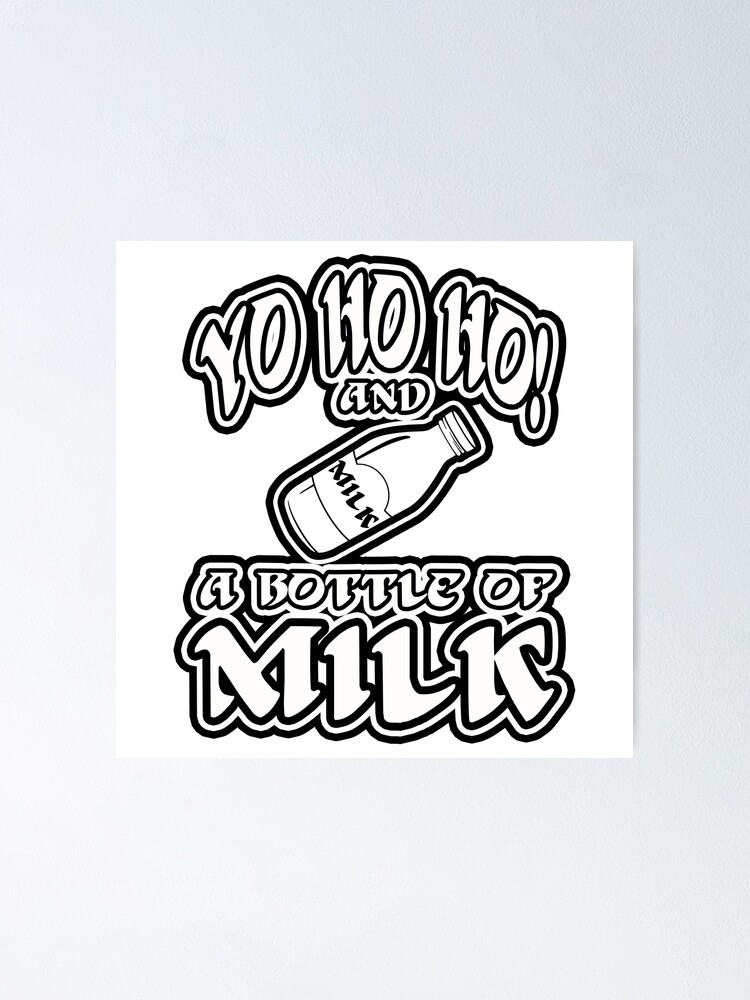 Yo ho ho a glass full of milk Poster by mi-xo