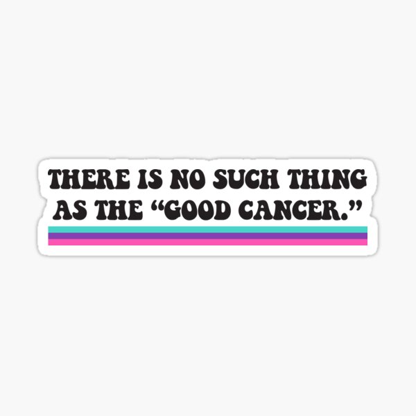 Item preview, Thyroid Cancer - No such thing as the "good cancer" designed and sold by Your Paradigm Design.