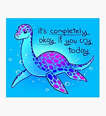 "Es ist völlig okay, wenn du heute weinst", Nessie Fotodruck