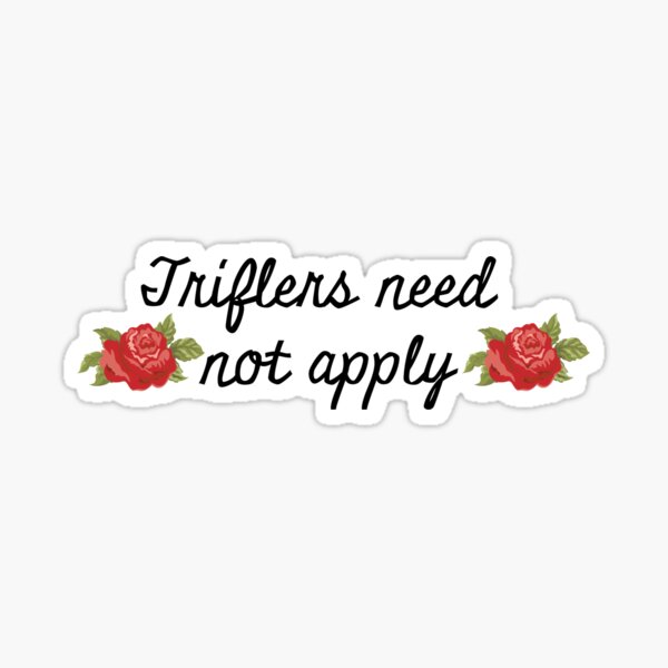 MFM- Triflers Need Not Apply Sticker