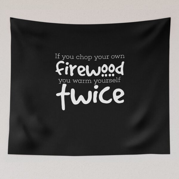 Item preview, Chop Your Own Firewood, Warm You Twice Design designed and sold by epicstickers.