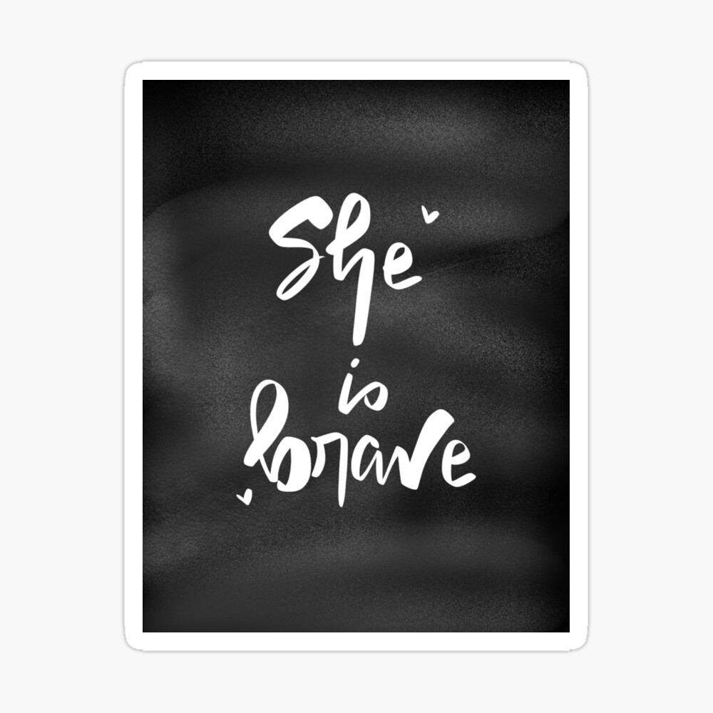 Poster Elle Est Brave Ecriture Manuscrite Tableau Ecriture Citation Inspirante Par Simplylettering Redbubble