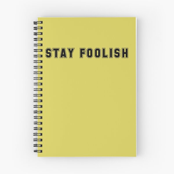Item preview, Stay Foolish  designed and sold by HiddenStar02.
