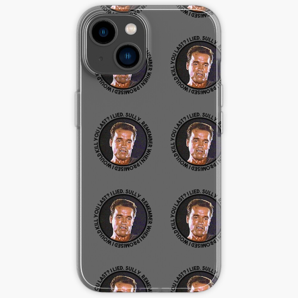 John Matrix Said Sully Remember When I Promised I Would Kill You Last I Lied Iphone Case 5906