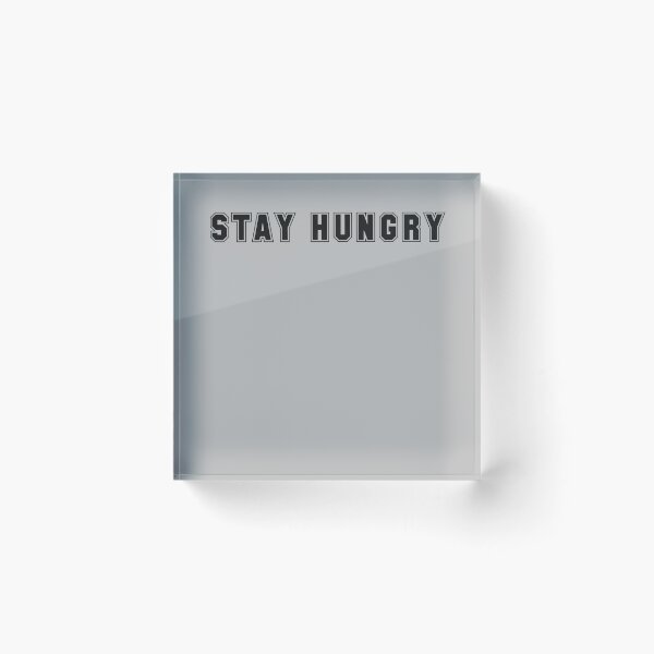 Item preview, Stay Hungry  designed and sold by HiddenStar02.
