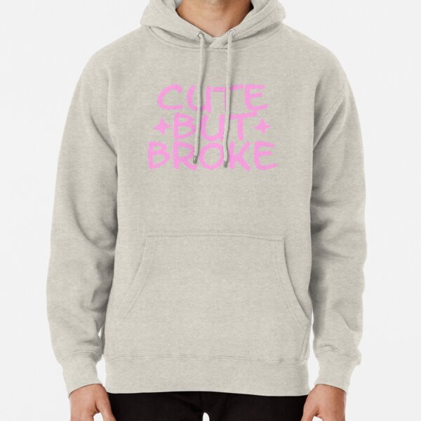 cute but broke hoodie