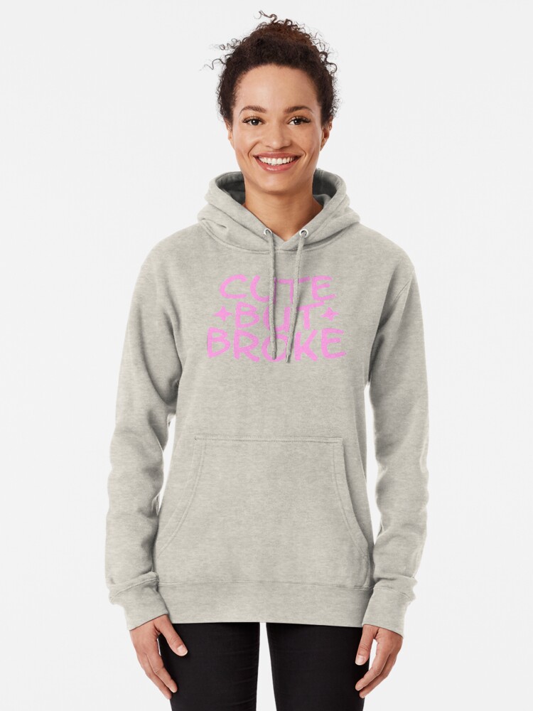 cute but broke hoodie