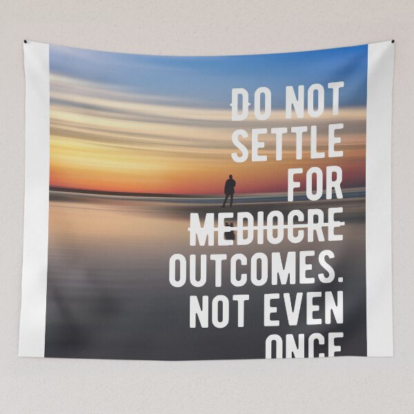 Item preview, Motivational - Do Not Settle For Mediocre Outcomes Quote designed and sold by MotivationFlow.