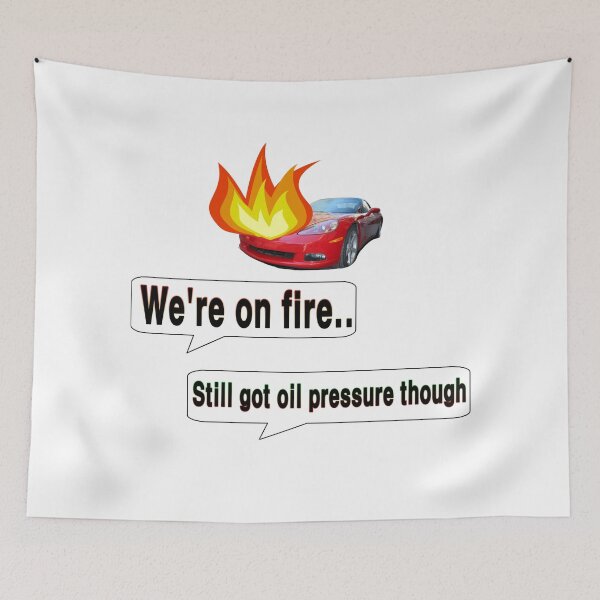 Item preview, Fire, but Oil Pressure is Still Good designed and sold by Jasper333.