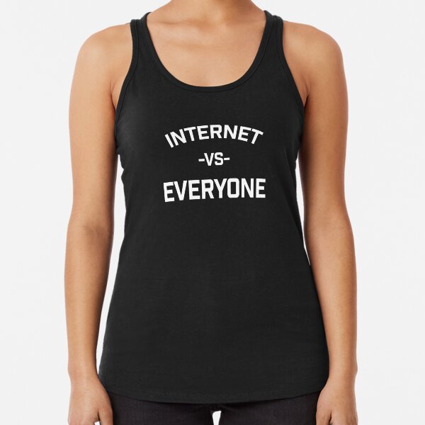 the internet vs everybody Racerback Tank Top