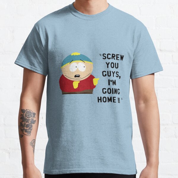 CARTMAN - SCREW YOU GUYS I'M GOING HOME Classic T-Shirt