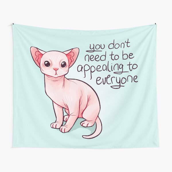 "You Don't Need to be Appealing to Everyone" Sphynx Kitten Tapestry