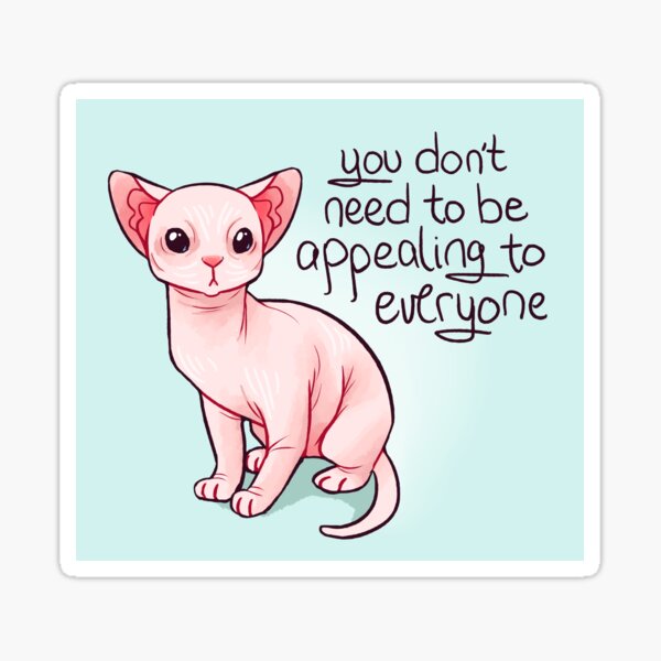 Artikel-Vorschau von "Sie müssen nicht jeden ansprechen" Sphynx Kitten, designt und verkauft von thelatestkate.
