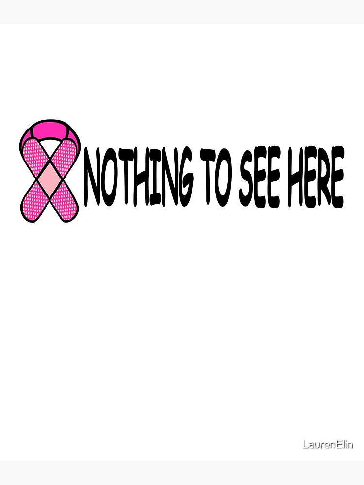 Funny Breast Cancer Mastectomy Nothing to See Here - Breast Cancer