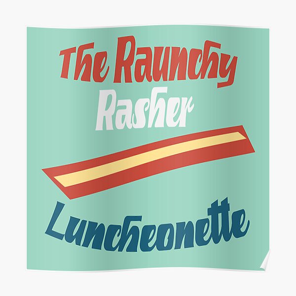 "The Raunchy Rasher Poster for Sale by sledgehammer Redbubble