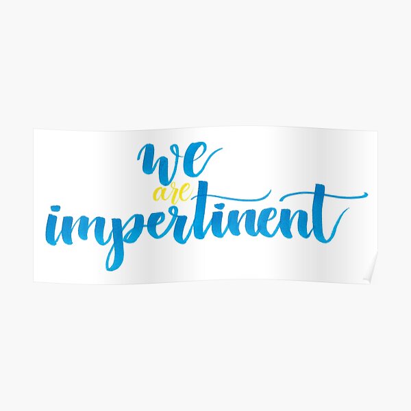 we are impertinent Poster