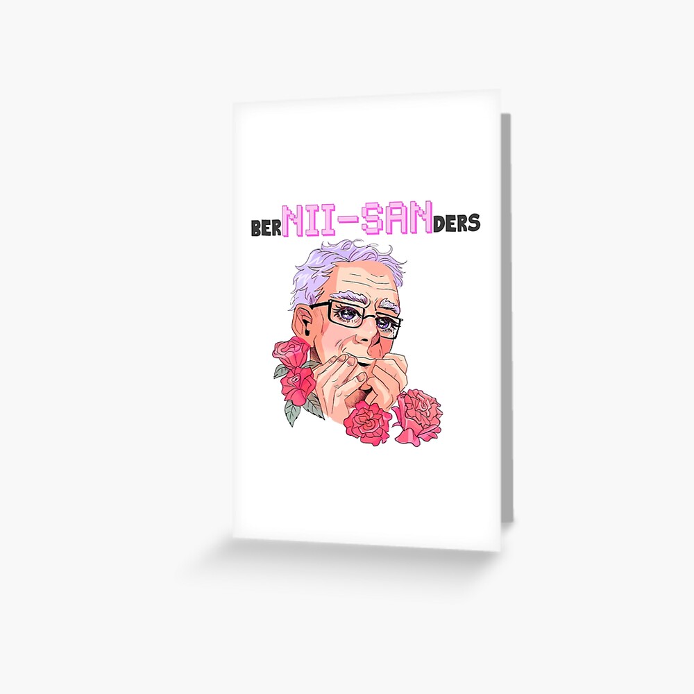 Bernie Sanders Anime Nii San Weeb Greeting Card By Xdeluxe Redbubble