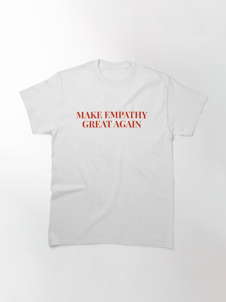 Thumbnail 3 of 7, Classic T-Shirt, Make Empathy Great Again - Red designed and sold by Briekel.