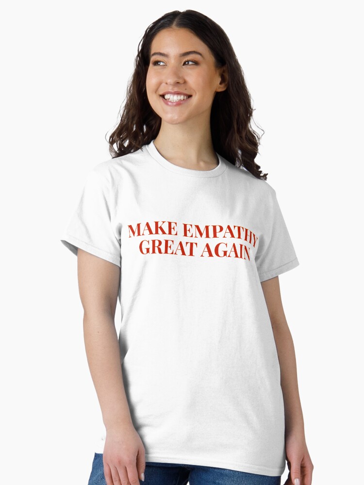 Thumbnail 2 of 7, Classic T-Shirt, Make Empathy Great Again - Red designed and sold by Briekel.