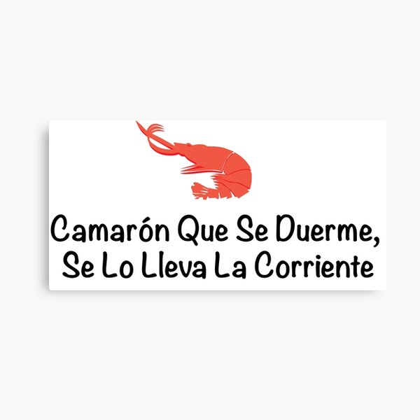 Camarón Que Se Duerme, Se Lo Lleva La Corriente Canvas Print