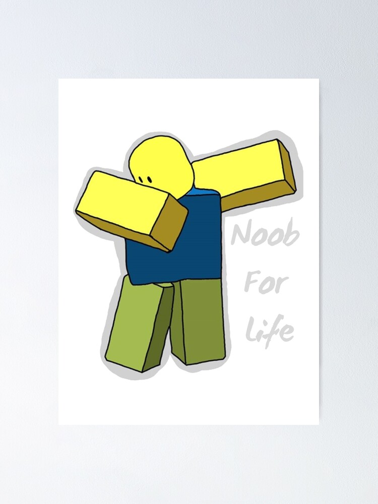 Noob For Life Dab Drawing Poster By Gehri1tm Redbubble - roblox noob picture drawing