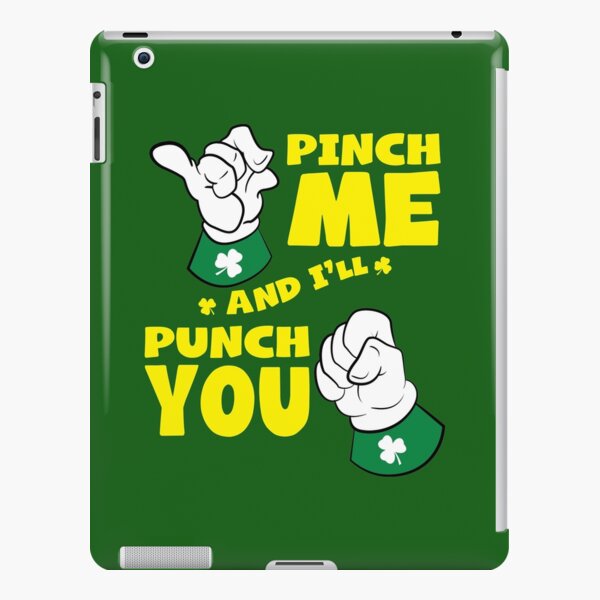 St Patrick's Day Pinching - No Pinch Zone Saint Paddy's DayShirts | iPad  Case & Skin