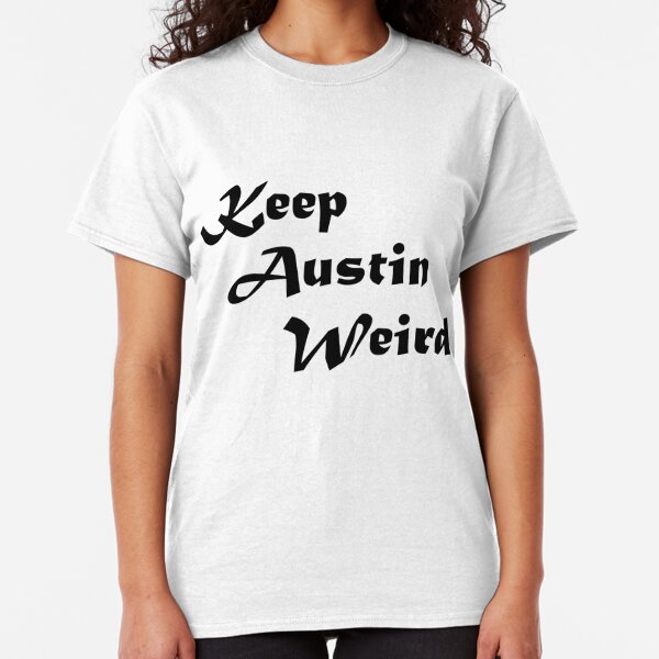 keep austin weird tee shirts