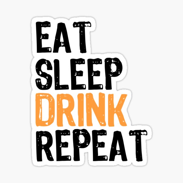 Eat Sleep Drink Decal