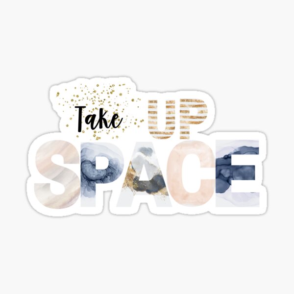 Item preview, Take Up Space designed and sold by Restoring Clarity.