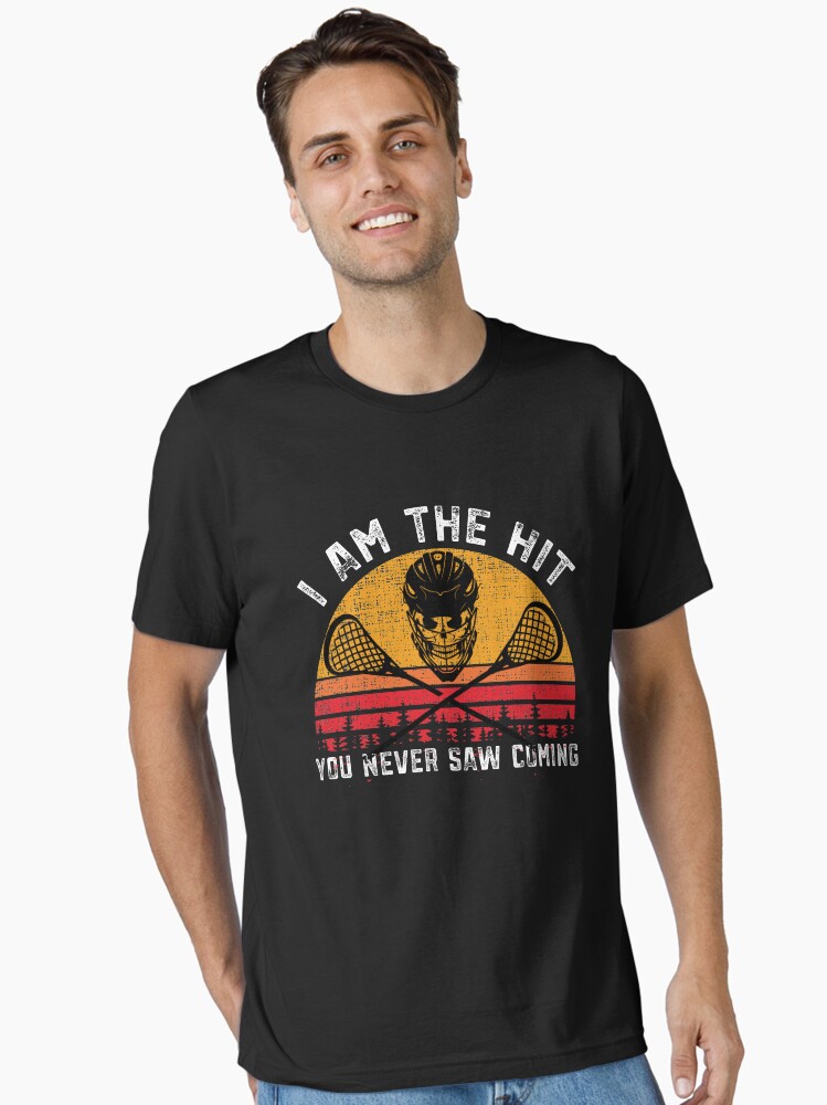 Funny Lacrosse Shirts I'm The Hit You Never Saw Coming Lax Tee