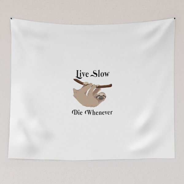 Item preview, Sloth, Live Slow Die Whenever designed and sold by OmniDeals.