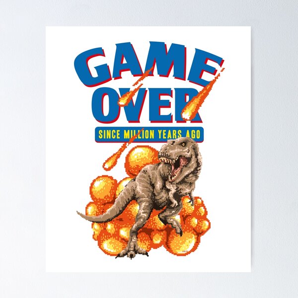 Game Over • Chrome Dino Poster for Sale by Sarchia