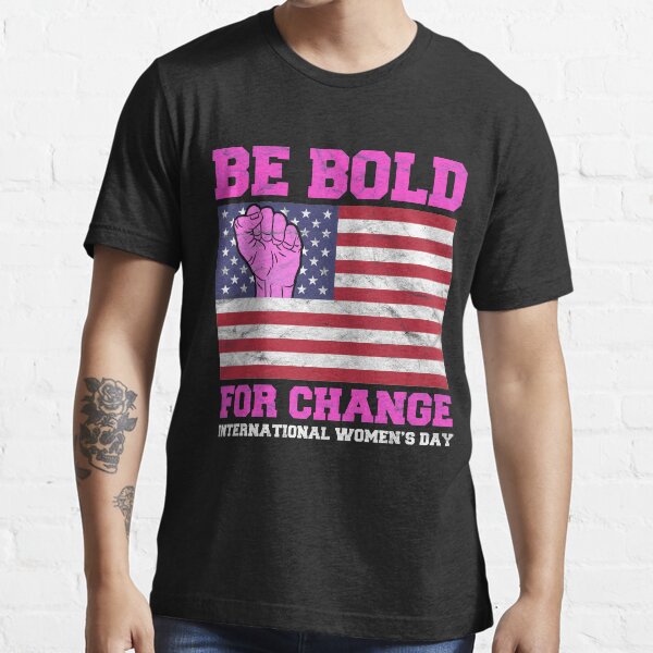 Be Bold For Change T shirt Essential T-Shirt