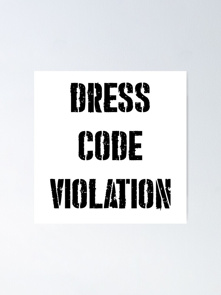 "Dress code violation" Poster by DJMALICEON Redbubble