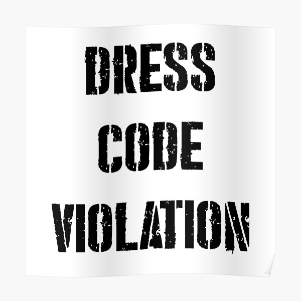 "Dress code violation" Poster by DJMALICEON Redbubble