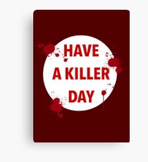 have a killer day Canvas Print
