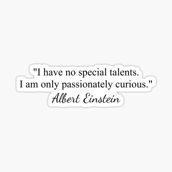Albert Einstein Quote: Passionately Curious Sticker