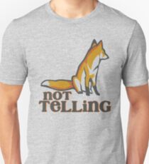 What Does the Fox Say - Ylvis Parody - Fox Say Meme - What the Fox Say - Fox Say - Not Telling Unisex T-Shirt