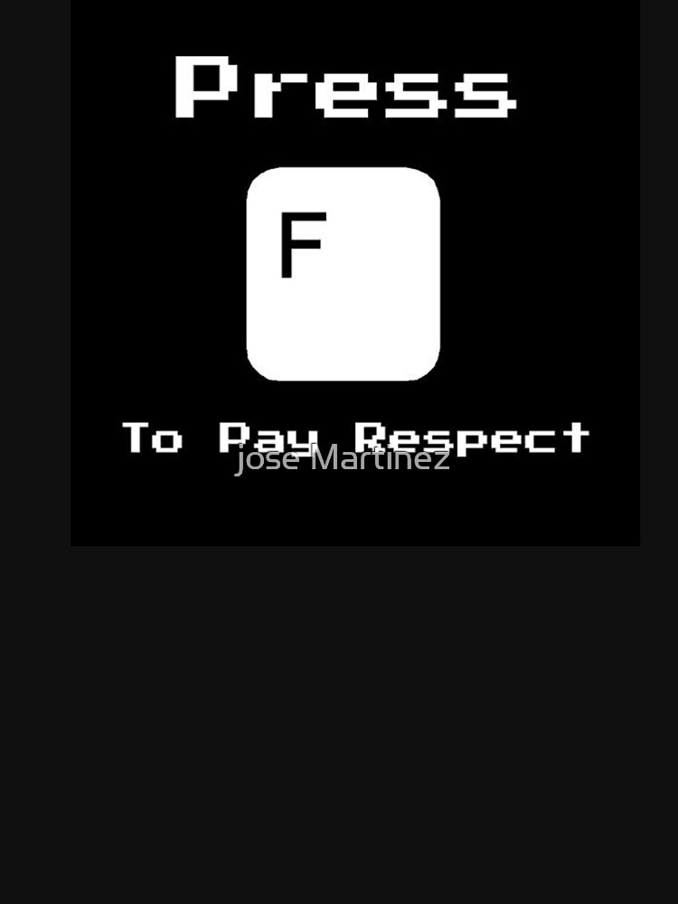 Press F To Pay Respect T-Shirt