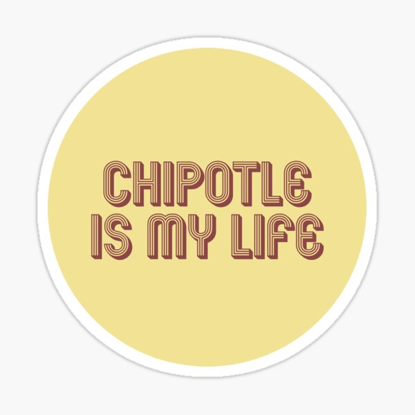 Chipotle Is My Life Vine Stickers Redbubble