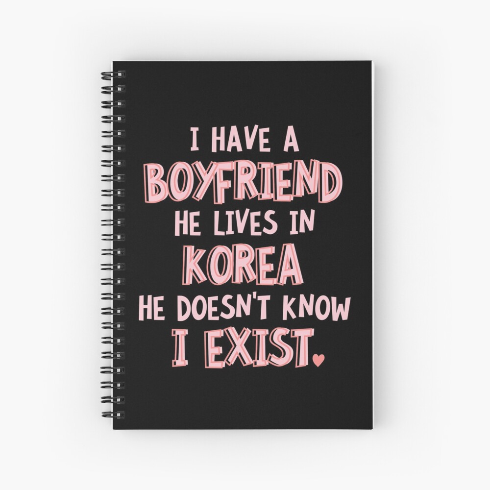 "My Korean boyfriend, he doesn't know i exist" Spiral Notebook by
