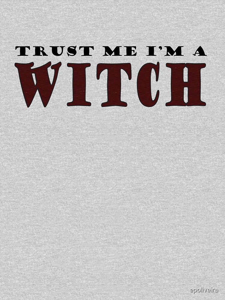 Trust me I'm a Witch Funny Quote by epoliveira