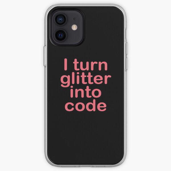 I turn glitter into code girl programmer iPhone Soft Case
