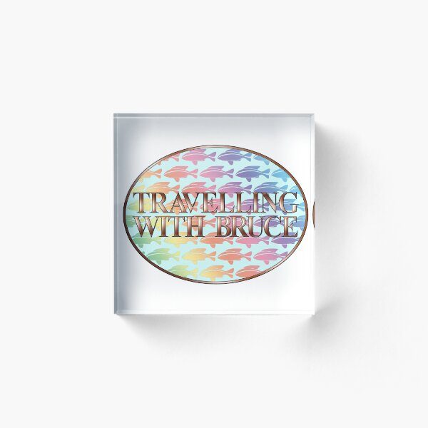 Travelling with Bruce Swimming With The Fishes Logo Acrylic Block