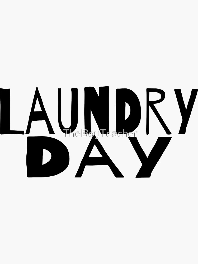 "Laundry day" Sticker for Sale by TheBoyTeacher Redbubble