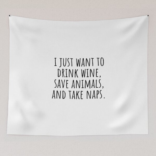 Item preview, I Just Want to Drink Wine Save Animals and Take Naps designed and sold by bainermarket.