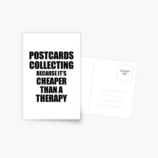 Postcards Collecting Cheaper Than a Therapy Funny Hobby Gift Idea Postcard