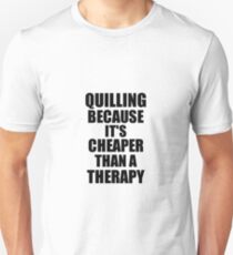 Camiseta ajustada Quilling Cheaper Than a Therapy Funny Hobby Gift Idea