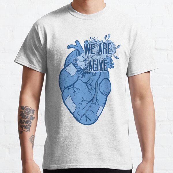 We are alive Classic T-Shirt